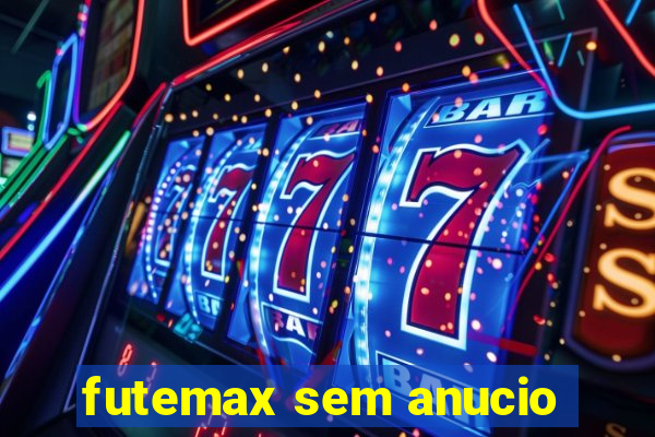 futemax sem anucio